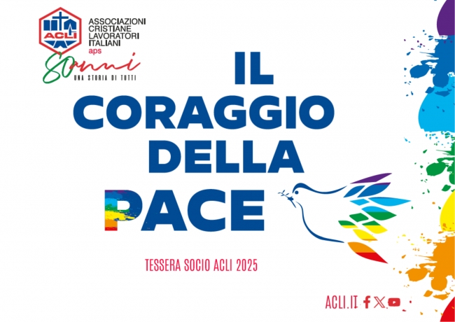 Tessera Acli 2025: &quot;Il coraggio della pace&quot;